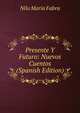 Presente Y Futuro: Nuevos Cuentos (Spanish Edition), Nilo Maria Fabra 