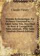 Histoire Ecclesiastique, Par M.Fleury Continued by J.C. Fabre. Some Vols. Described As Rev? & Corrig?.With Table G?n?rale. With Table G?n?rale (French Edition), Fleury Claude 
