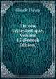 Histoire Ecclesiastique, Volume 15 (French Edition), Fleury Claude 