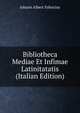 Bibliotheca Mediae Et Infimae Latinitatatis (Italian Edition), Johann Albert Fabricius 