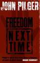 Freedom Next Time, John Pilger 