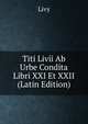 Titi Livii Ab Urbe Condita Libri XXI Et XXII (Latin Edition), Livy 