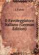 Il Favoleggiatore Italiano (German Edition), L Fabre 