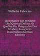 Theophanes Von Mytilene Und Quintus Dellius Als Quellen Der Geographie Des Strabon: Inaugural-Dissertation (German Edition), Wilhelm Fabricius 