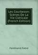 Les Courbezon: Scenes De La Vie Clericale (French Edition), Ferdinand Fabre 