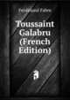 Toussaint Galabru (French Edition), Ferdinand Fabre 