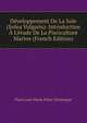 D?veloppement De La Sole (Solea Vulgaris): Introduction ? L'?tude De La Pisciculture Marine (French Edition), Paul Louis Marie Fabre-Domergue 