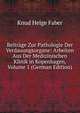 Beitrage Zur Pathologie Der Verdauungsorgane: Arbeiten Aus Der Medizinischen Klinik in Kopenhagen, Volume 1 (German Edition), Knud Helge Faber 