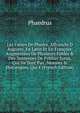 Les Fables De Phedre, Affranchi D Auguste, En Latin Et En Fran?ois: Augment?es De Plusieurs Fables & Des Sentences De Publius Syrus, Qui Ne Sont Pas . Morales & Historiques, Qui E (French Edition), Phaedrus 
