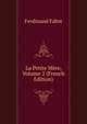 La Petite Mere, Volume 2 (French Edition), Ferdinand Fabre 