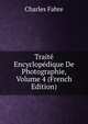 Traite Encyclopedique De Photographie, Volume 4 (French Edition), Charles Fabre 