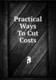 Practical Ways To Cut Costs, 