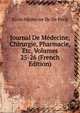 Journal De Medecine, Chirurgie, Pharmacie, Etc, Volumes 25-26 (French Edition), Ecole Medecine De De Paris 