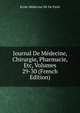 Journal De Medecine, Chirurgie, Pharmacie, Etc, Volumes 29-30 (French Edition), Ecole Medecine De De Paris 