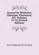Journal De Medecine, Chirurgie, Pharmacie, Etc, Volumes 31-32 (French Edition), Ecole Medecine De De Paris 