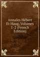 Annales Hebert Et Haug, Volumes 1-2 (French Edition), 