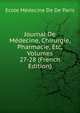 Journal De Medecine, Chirurgie, Pharmacie, Etc, Volumes 27-28 (French Edition), Ecole Medecine De De Paris 