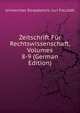 Zeitschrift Fur Rechtswissenschaft, Volumes 8-9 (German Edition), Universitas Dorpatensis. Juri Facultat 