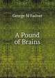 A Pound of Brains, George M Fadner 