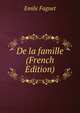 De la famille (French Edition), Emile Faguet 
