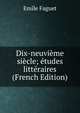 Dix-neuvieme siecle; etudes litteraires (French Edition), Emile Faguet 