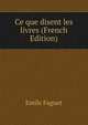 Ce que disent les livres (French Edition), Emile Faguet 