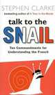 Talk to the Snail: Ten commandments for understanding the French, Стефан Кларк 