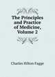 The Principles and Practice of Medicine, Volume 2, Charles Hilton Fagge 