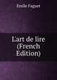 L'art de lire (French Edition), Emile Faguet 