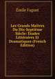 Les Grands Maitres Du Dix-Septieme Siecle: Etudes Litteraires Et Dramatiques (French Edition), Emile Faguet 