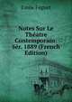 Notes Sur Le Theatre Contemporain: Ser. 1889 (French Edition), Emile Faguet 
