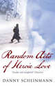Random Acts Of Heroic Love, Scheinmann, Danny 