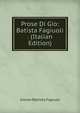 Prose Di Gio: Batista Fagiuoli . (Italian Edition), Giovan Battista Fagiuoli 