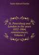 St. Petersburg and London in the years 1852-1864, reminiscences; Volume 2, Taylor Edward Fairfax 