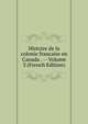 Histoire de la colonie francaise en Canada . -- Volume 3 (French Edition), 