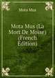 Mota Mus (La Mort De Moise) (French Edition), Mota Mus 