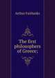 The first philosophers of Greece;, Arthur Fairbanks 