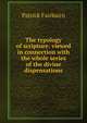 The typology of scripture: viewed in connection with the whole series of the divine dispensations, Patrick Fairbairn 