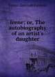 Irene; or, The autobiography of an artist's daughter, Vingut Gertrude Fairfield 