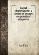 Social observances: a series of essays on practical etiquette, Au Fait 