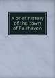 A brief history of the town of Fairhaven, 