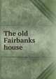 The old Fairbanks house, 