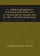 An Illustrated Descriptive Catalogue of the Collection of Antique Silver Plate, Formed by Albert, Lord Londesborough ., Frederick William Fairholt 
