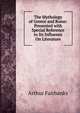 The Mythology of Greece and Rome: Presented with Special Reference to Its Influence On Literature, Arthur Fairbanks 