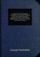 General View of the Geology of Scripture: In Which the Unerring Truth of the Inspired Narrative of the Early Events in the World Is Exhibited, and . Facts, On Every Part of the Earth's Surface, George Fairholme 