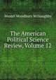 The American Political Science Review, Volume 12, Westel Woodbury Willoughby 
