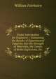 Useful Information for Engineers .: Containing the Results of Experimental Inquiries Into the Strength of Materials, the Causes of Boiler Explosions, Etc, William Fairbairn 