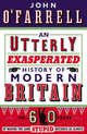 An Utterly Exasperated History of Modern Britain: or Sixty Years of Making the Same Stupid Mistakes as Always, Джон О`Фаррелл 