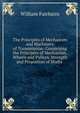 The Principles of Mechanism and Machinery of Transmission: Comprising the Principles of Mechanism, Wheels and Pulleys, Strength and Proportion of Shafts ., William Fairbairn 