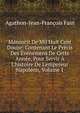 Manuscit De Mil Huit Cent Douze: Contenant Le Pr?cis Des ?v?nemens De Cette Ann?e, Pour Servir ? L'histoire De L'empereur Napol?on, Volume 1, Agathon Jean Francois Fain 